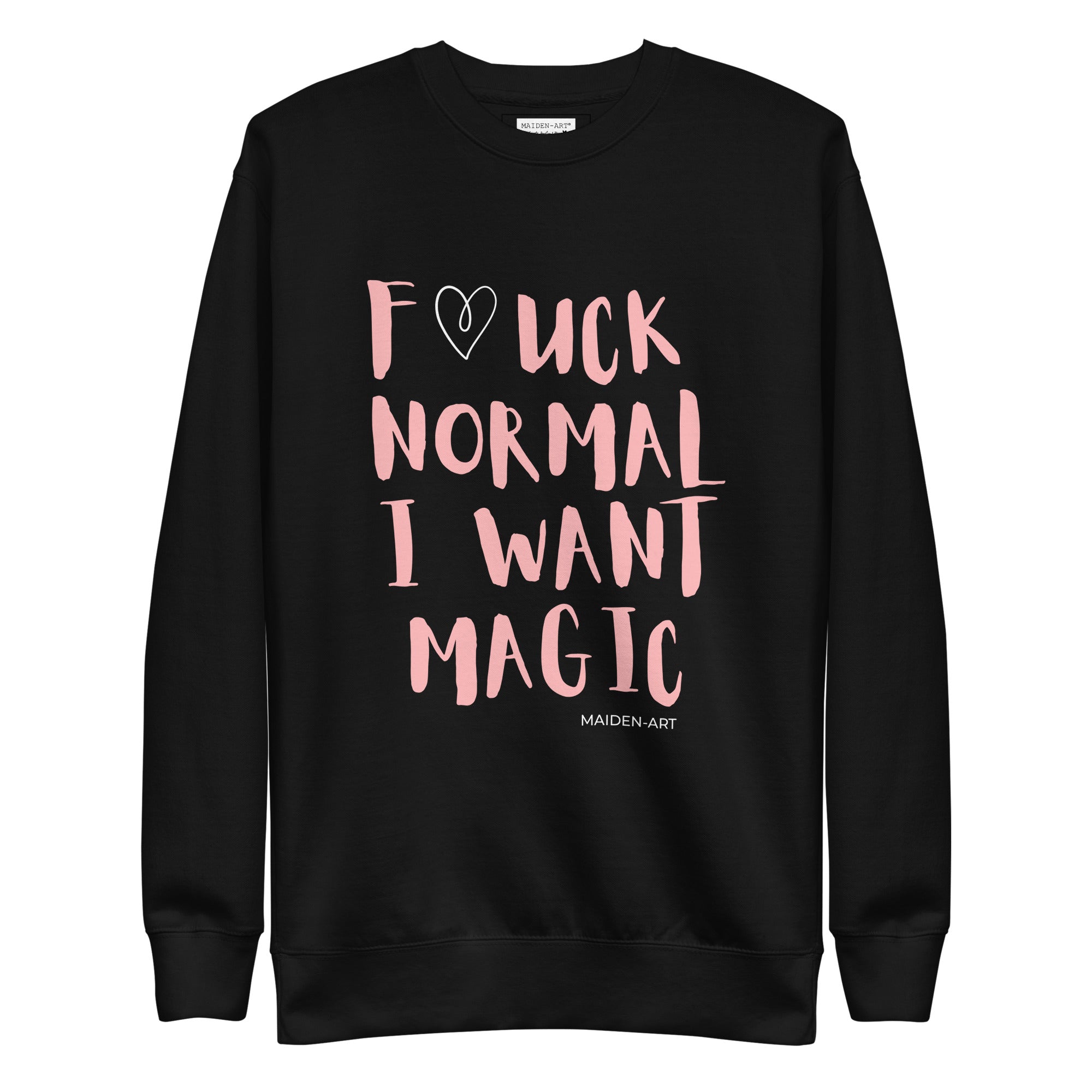 Sweatshirt Premium F*CK NORMAL I WANT MAGIC Unissexo Maiden-Art